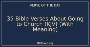 35 Bible Verses About Going to Church (KJV) (With Meaning)