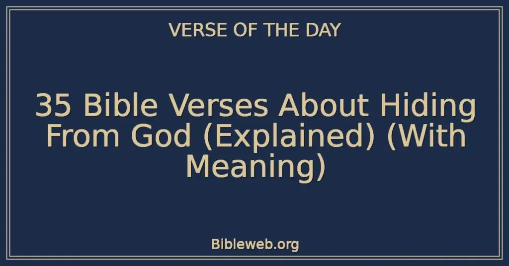 35 Bible Verses About Hiding From God (Explained) (With Meaning)