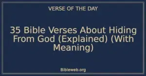 35 Bible Verses About Hiding From God (Explained) (With Meaning)