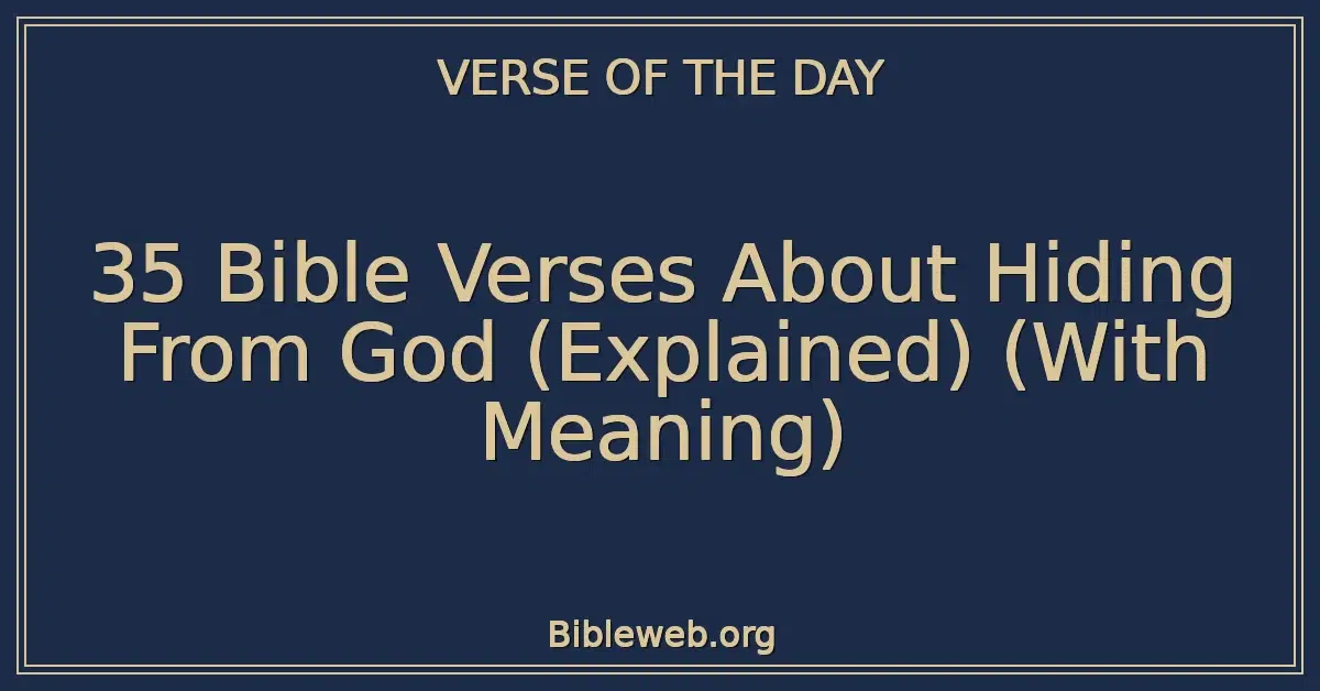 35 Bible Verses About Hiding From God (Explained) (With Meaning)