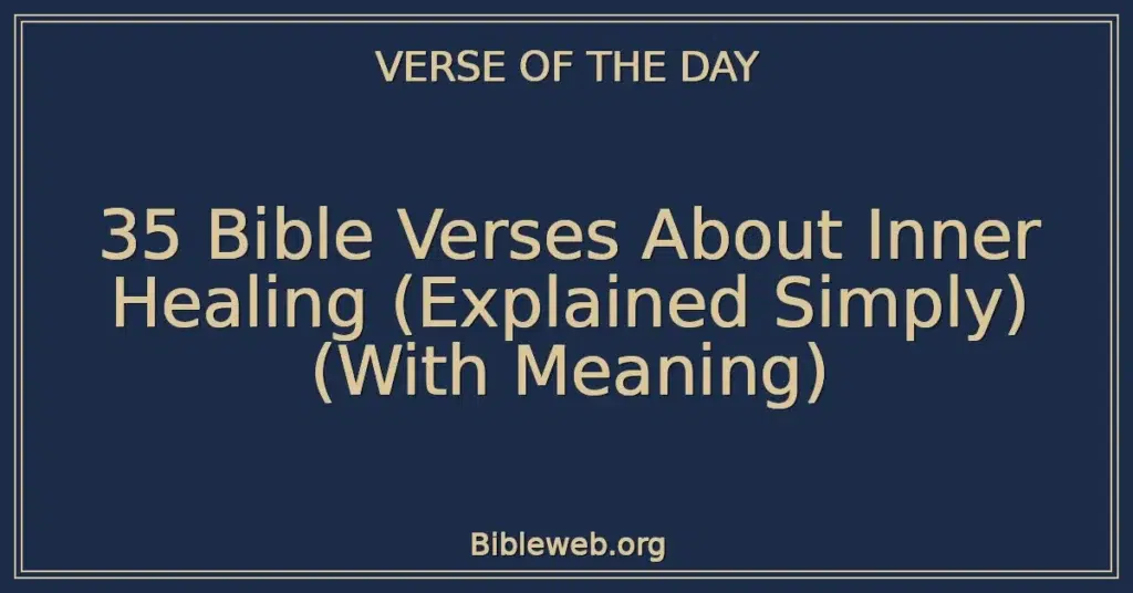 35 Bible Verses About Inner Healing (Explained Simply) (With Meaning)