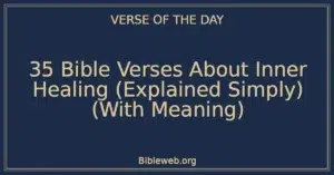 35 Bible Verses About Inner Healing (Explained Simply) (With Meaning)