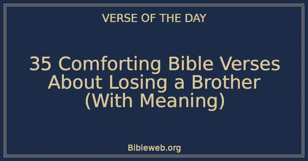 35 Comforting Bible Verses About Losing a Brother (With Meaning)