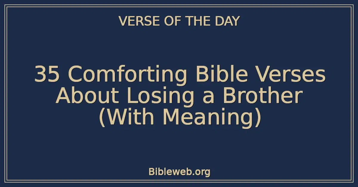 35 Comforting Bible Verses About Losing a Brother (With Meaning)