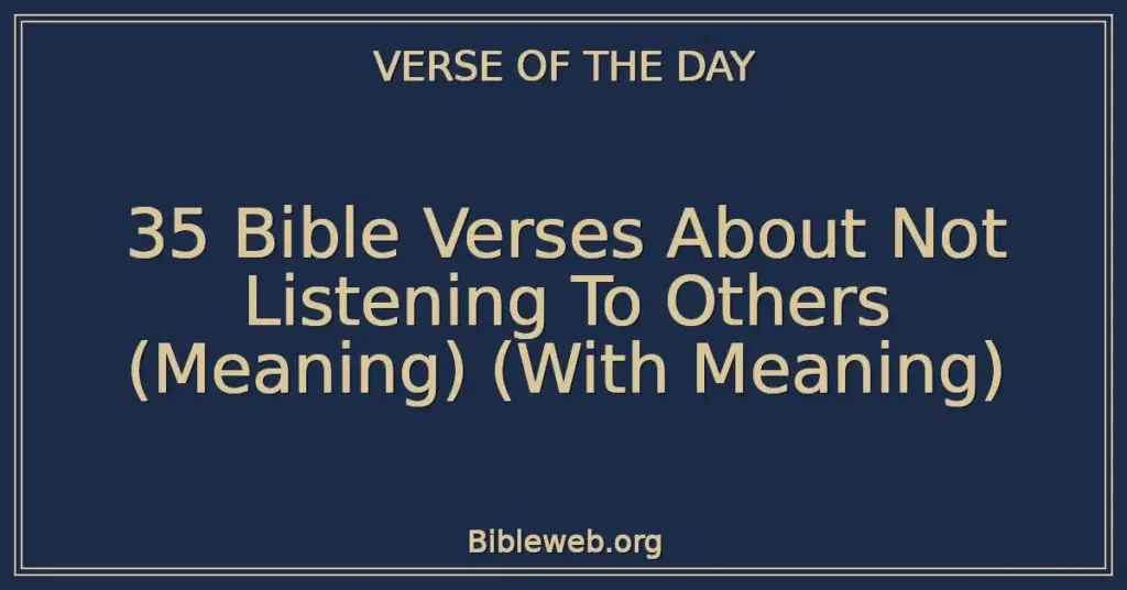 35 Bible Verses About Not Listening To Others (Meaning) (With Meaning)
