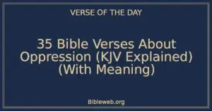 35 Bible Verses About Oppression (KJV Explained) (With Meaning)