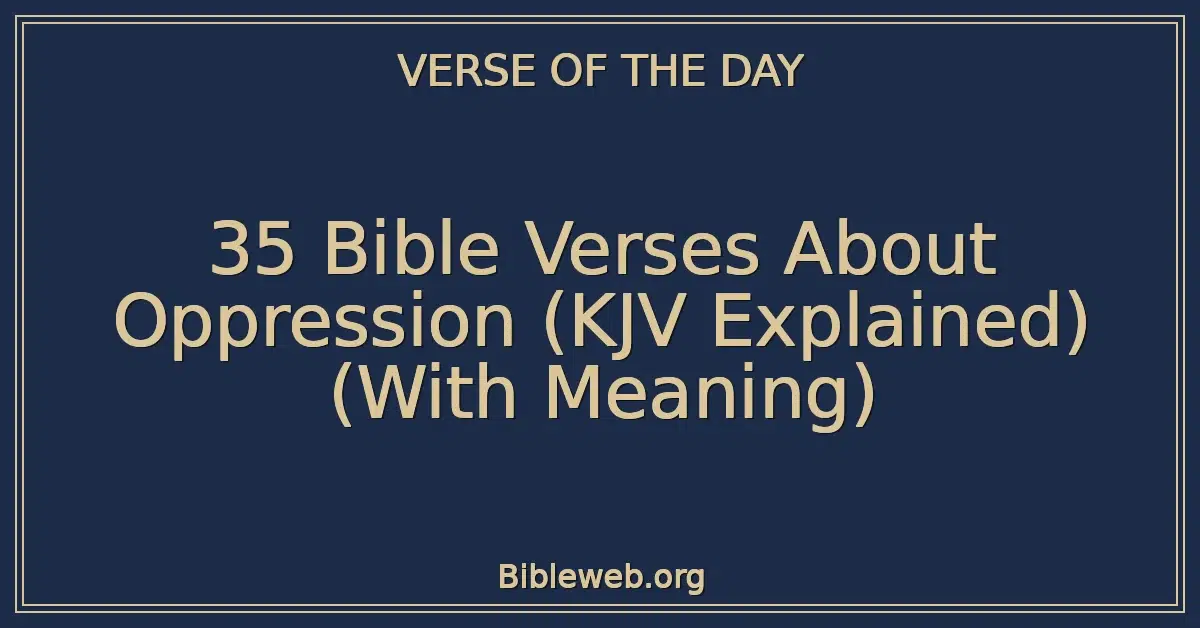 35 Bible Verses About Oppression (KJV Explained) (With Meaning)