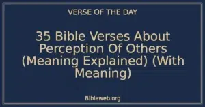 35 Bible Verses About Perception Of Others (Meaning Explained) (With Meaning)