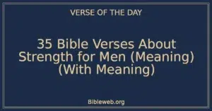35 Bible Verses About Strength for Men (Meaning) (With Meaning)