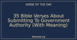 35 Bible Verses About Submitting To Government Authority (With Meaning)
