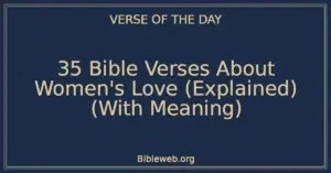 35 Bible Verses About Women’s Love (Explained) (With Meaning)