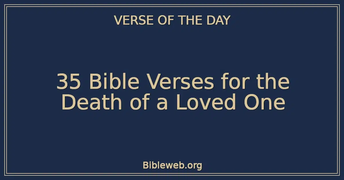 35 Bible Verses for the Death of a Loved One