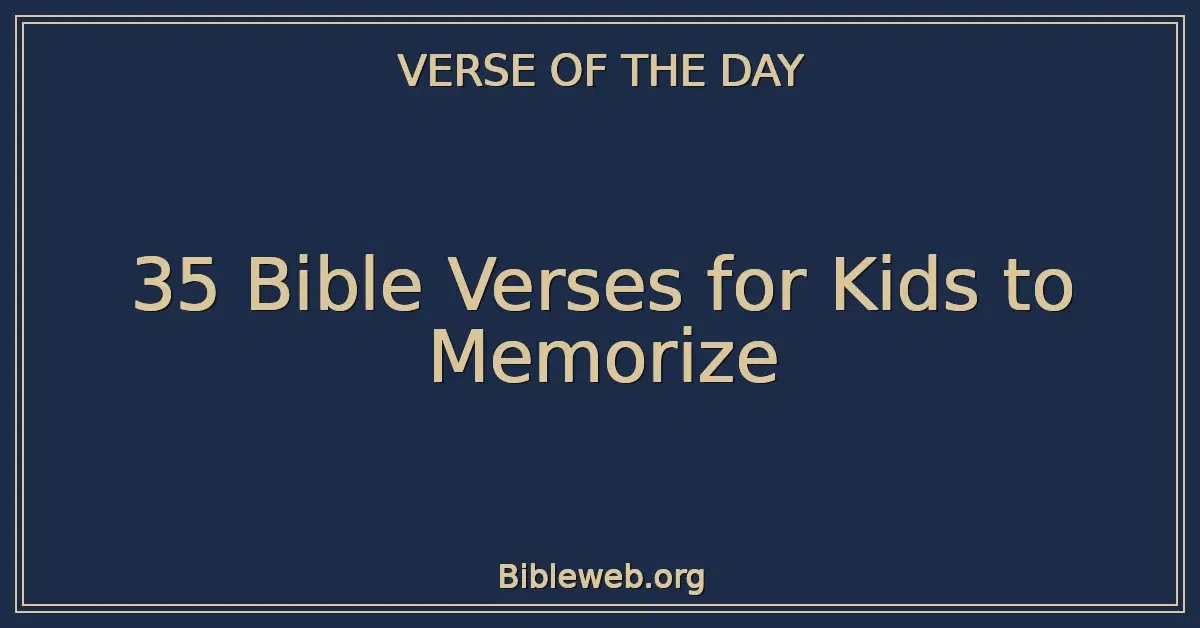 35 Bible Verses for Kids to Memorize