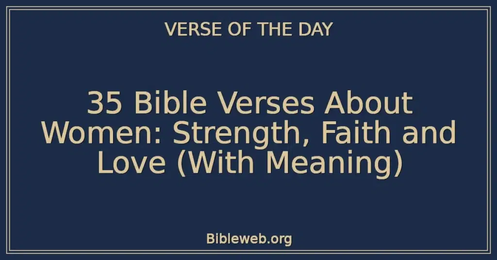 35 Bible Verses About Women: Strength, Faith and Love (With Meaning)