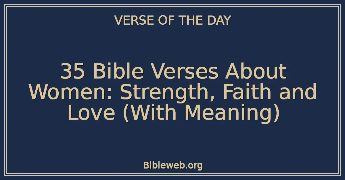 35 Bible Verses About Women: Strength, Faith and Love (With Meaning)