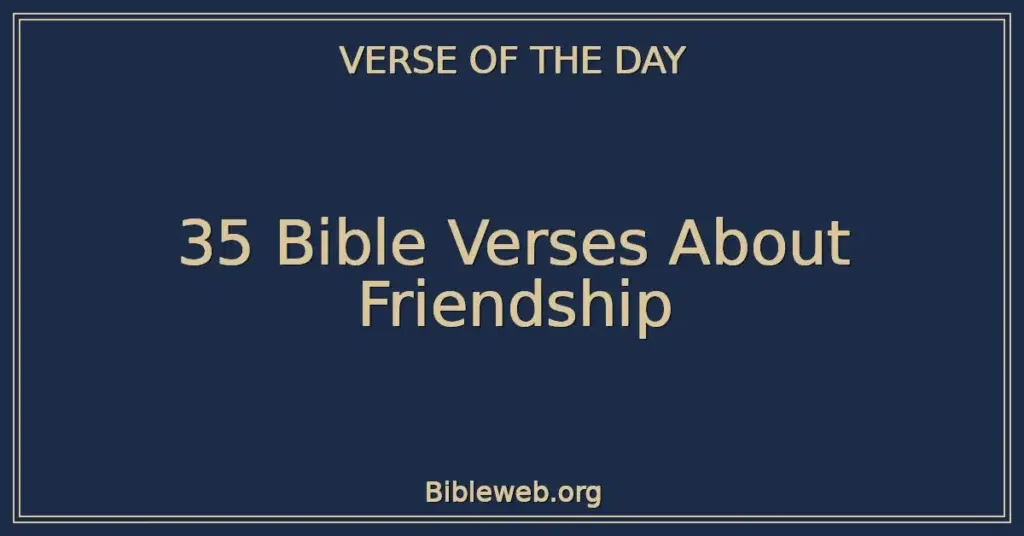 35 Bible Verses About Friendship