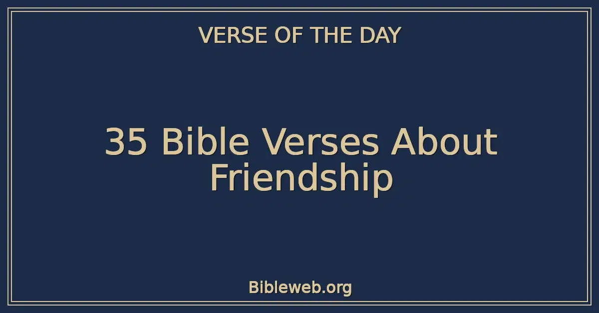 35 Bible Verses About Friendship