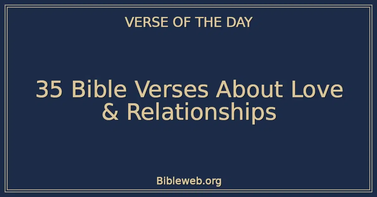 35 Bible Verses About Love & Relationships