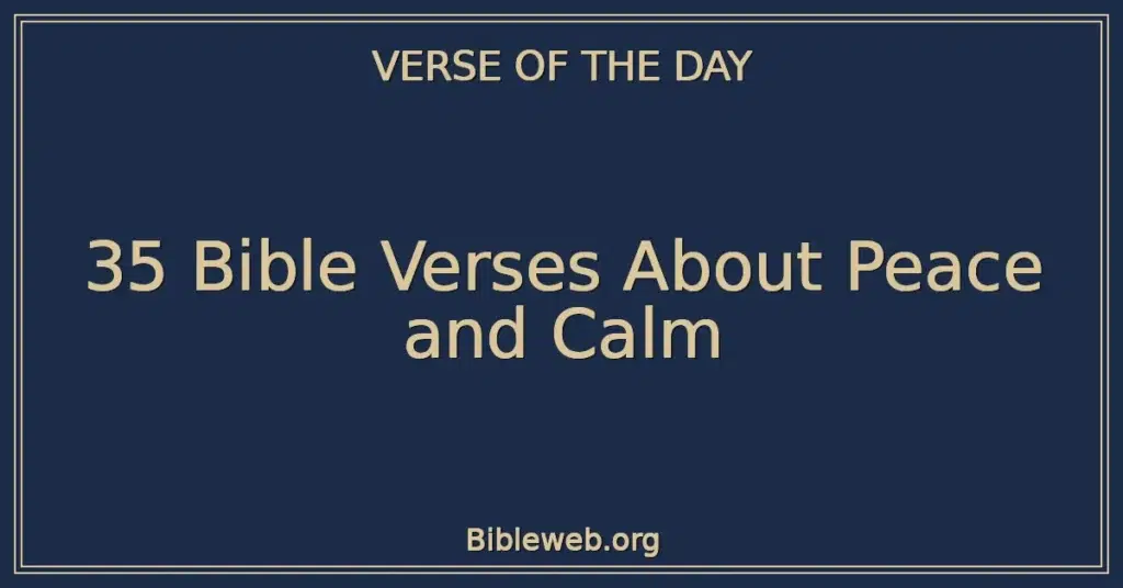 35 Bible Verses About Peace and Calm