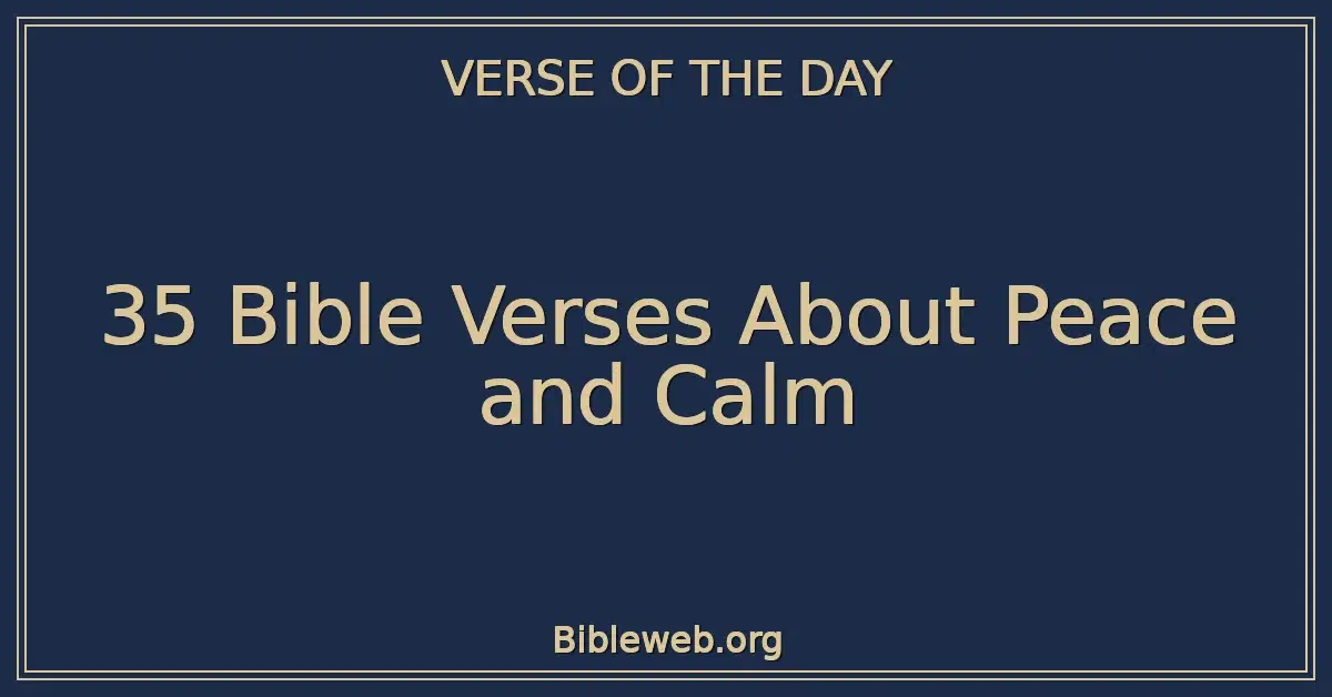 35 Bible Verses About Peace and Calm