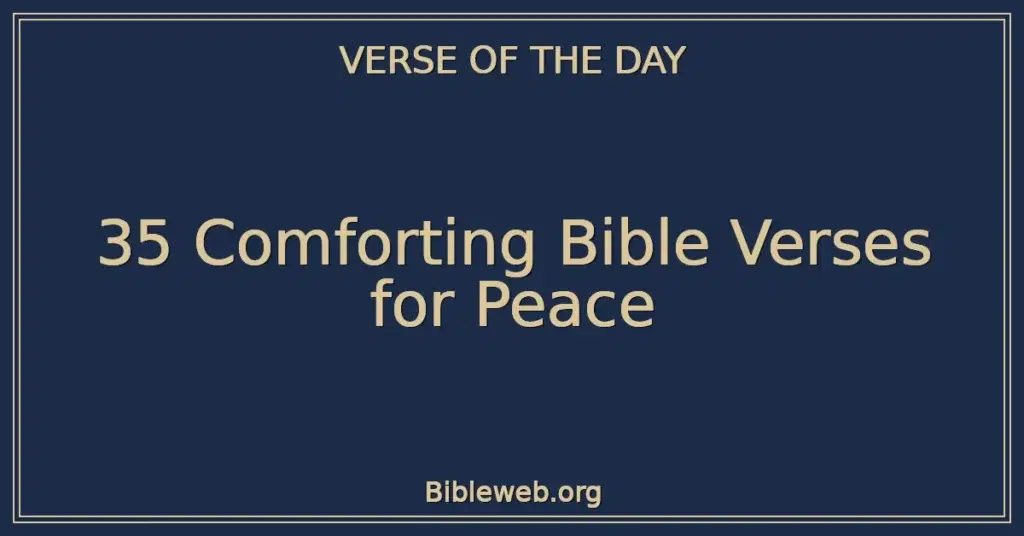 35 Comforting Bible Verses for Peace