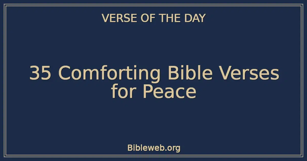 35 Comforting Bible Verses for Peace