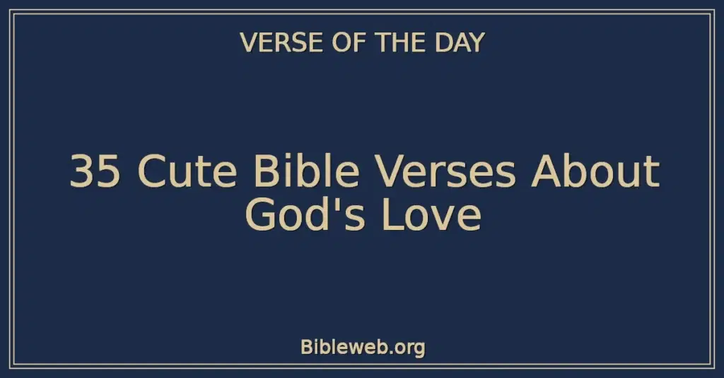 35 Cute Bible Verses About God's Love