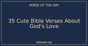 35 Cute Bible Verses About God’s Love