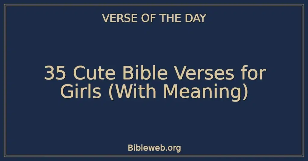 35 Cute Bible Verses for Girls (With Meaning)