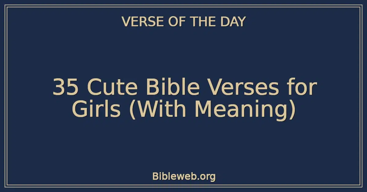 35 Cute Bible Verses for Girls (With Meaning)
