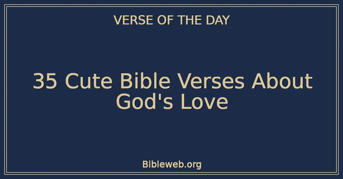 35 Cute Bible Verses About God's Love