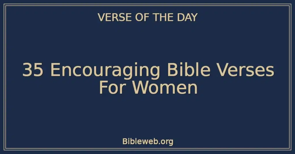 35 Encouraging Bible Verses For Women