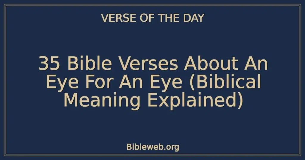 35 Bible Verses About An Eye For An Eye (Biblical Meaning Explained)