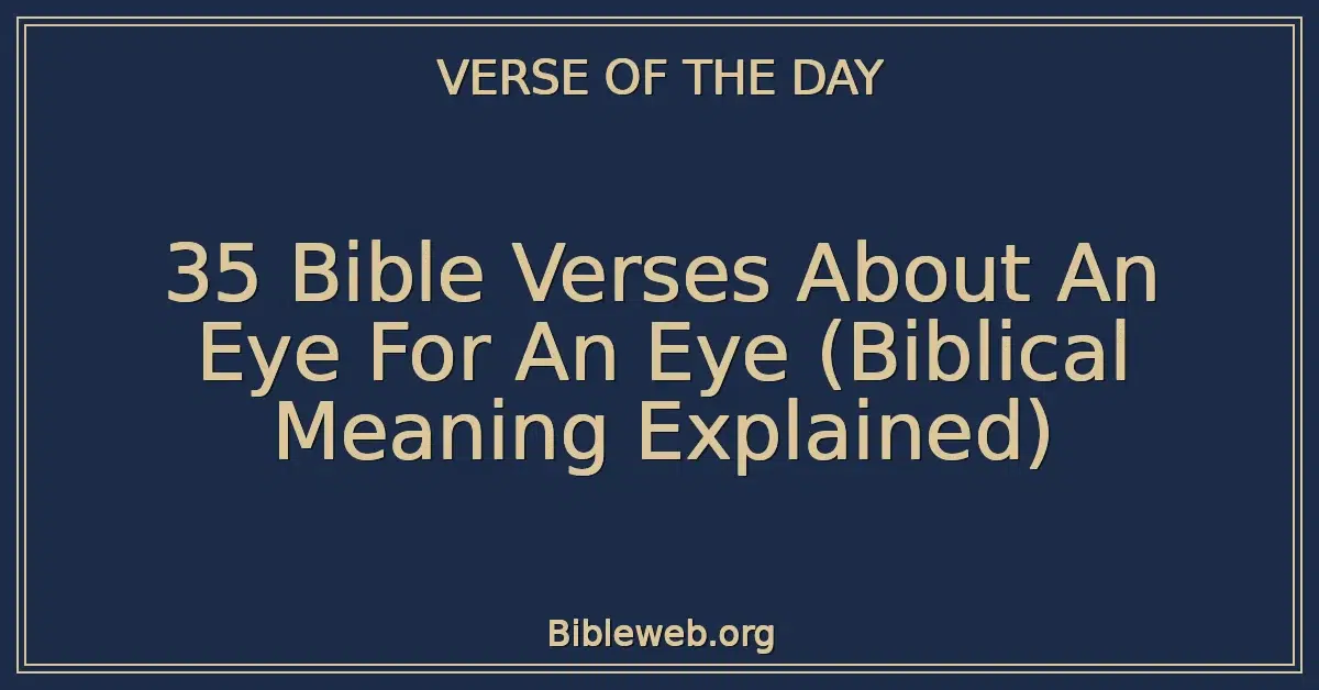 35 Bible Verses About An Eye For An Eye (Biblical Meaning Explained)
