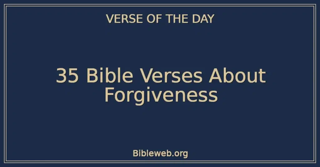 35 Bible Verses About Forgiveness