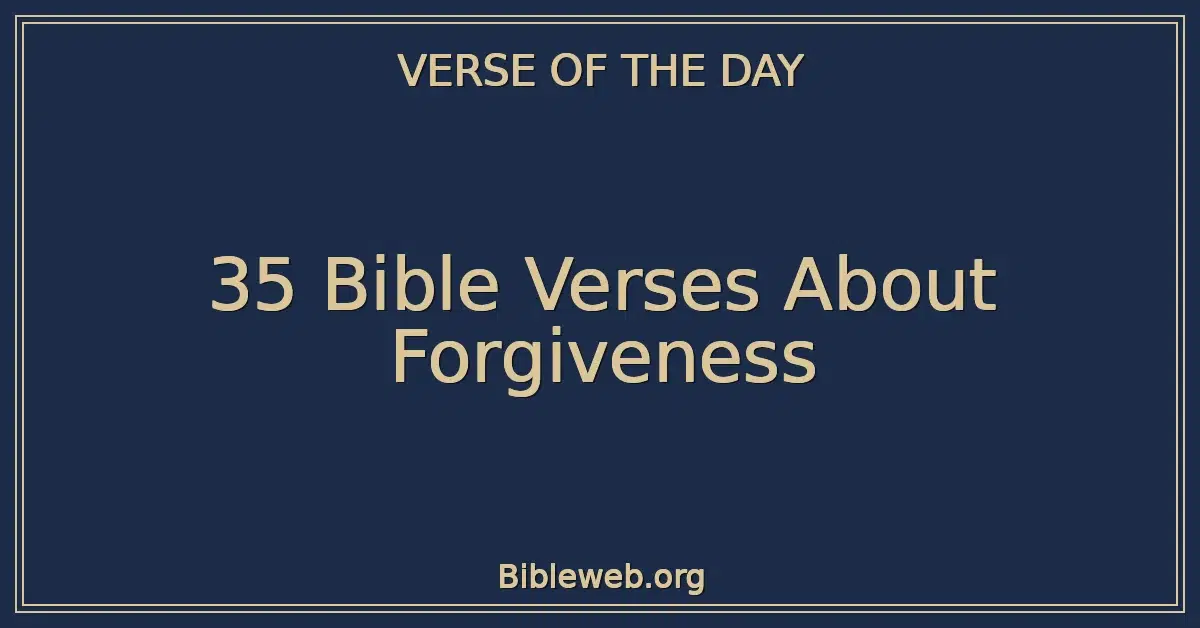 35 Bible Verses About Forgiveness