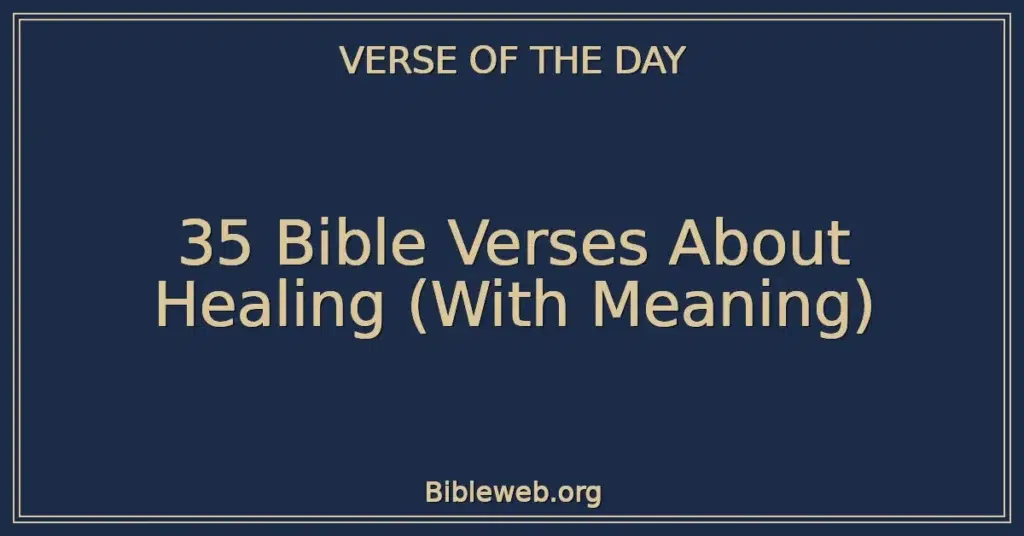 35 Bible Verses About Healing (With Meaning)