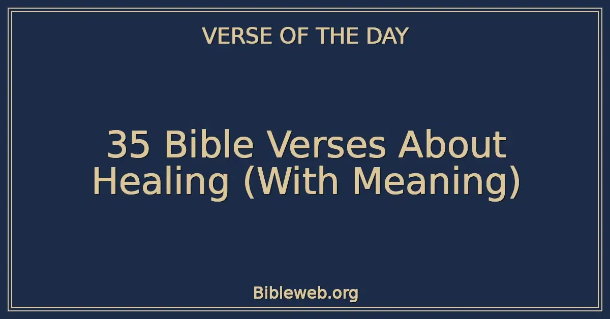 35 Bible Verses About Healing (With Meaning)
