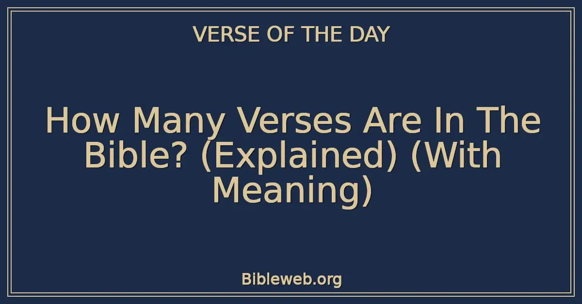How Many Verses Are In The Bible? (Explained) (With Meaning)