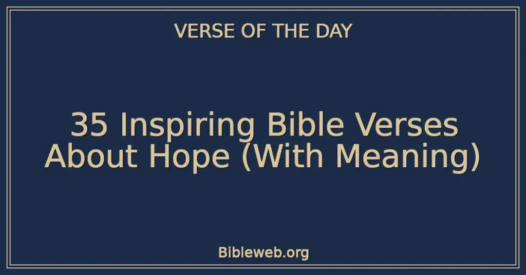 35 Inspiring Bible Verses About Hope (With Meaning)
