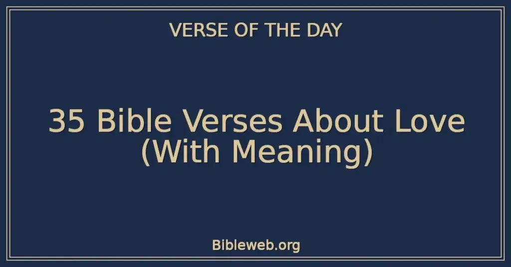 35 Bible Verses About Love (With Meaning)