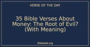 35 Bible Verses About Money: The Root of Evil? (With Meaning)