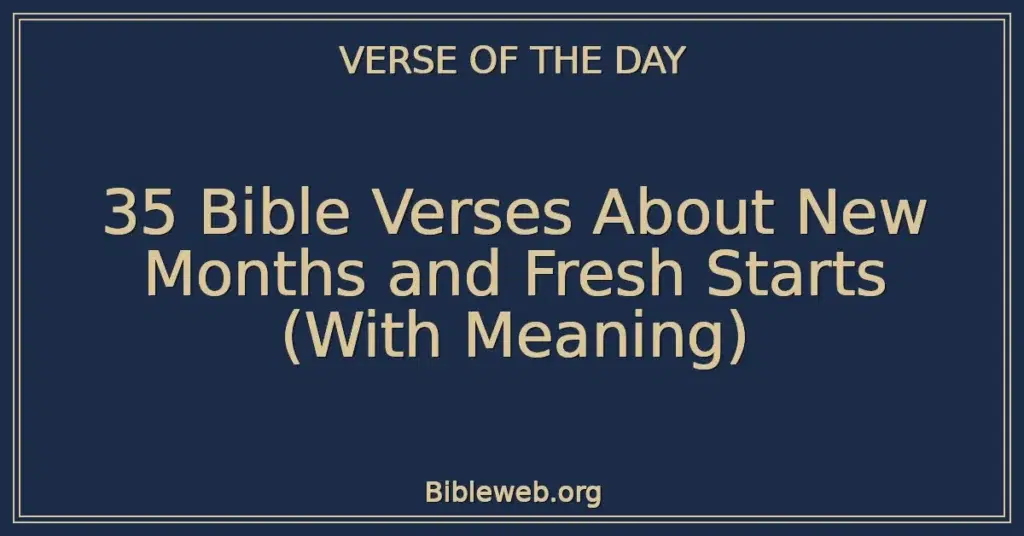 35 Bible Verses About New Months and Fresh Starts (With Meaning)