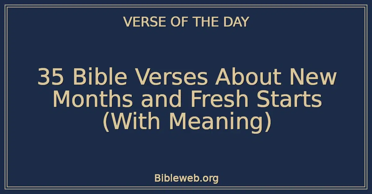 35 Bible Verses About New Months and Fresh Starts (With Meaning)