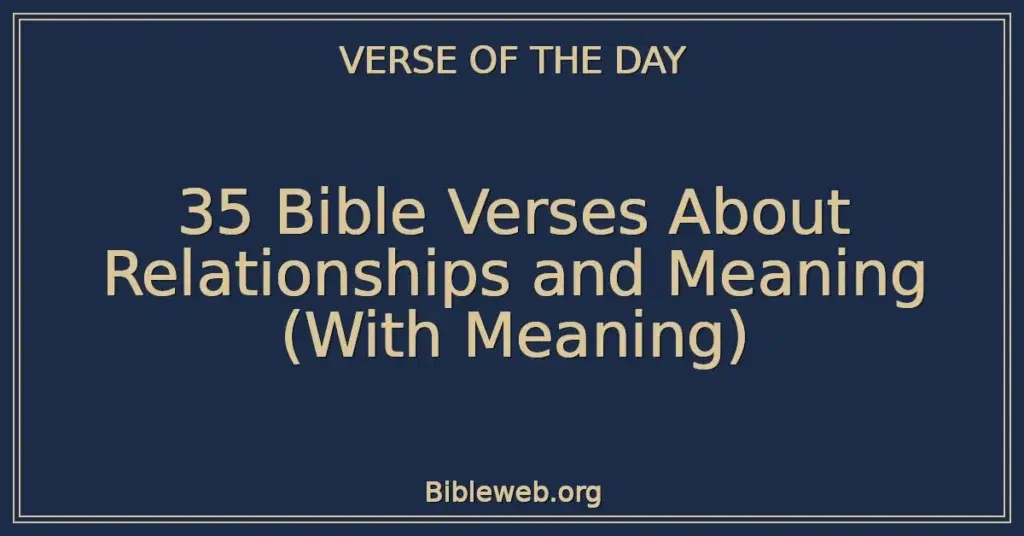 35 Bible Verses About Relationships and Meaning (With Meaning)