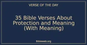 35 Bible Verses About Protection and Meaning (With Meaning)