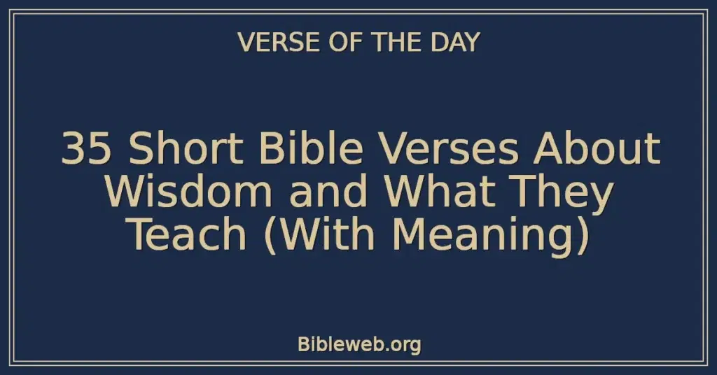 35 Short Bible Verses About Wisdom and What They Teach (With Meaning)