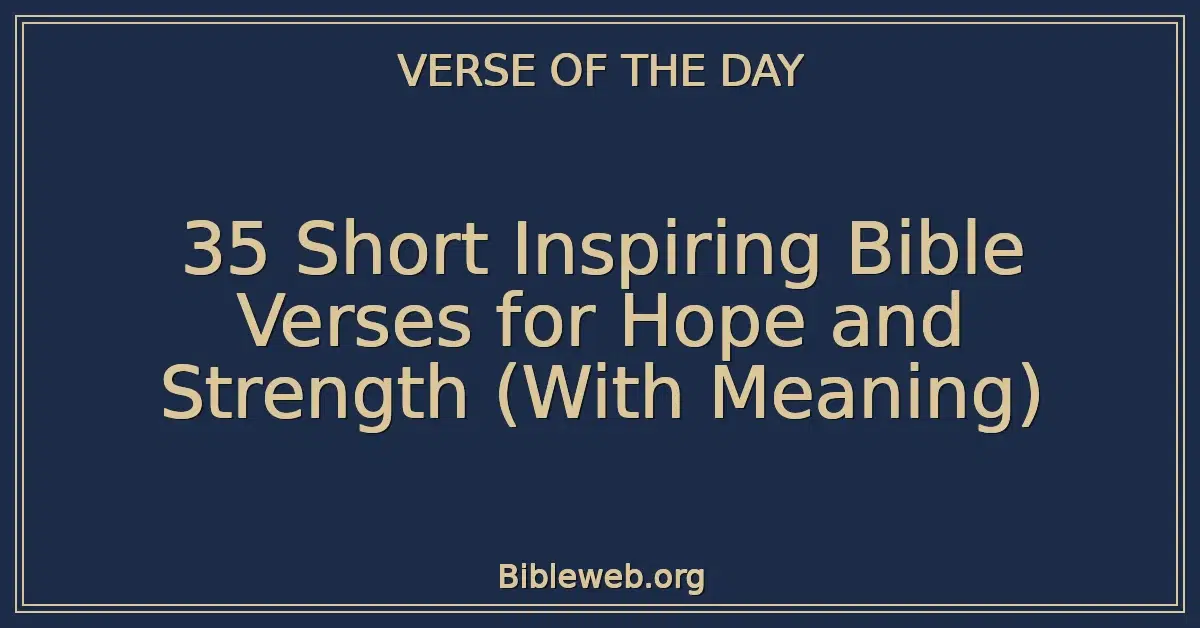 35 Short Inspiring Bible Verses for Hope and Strength (With Meaning)