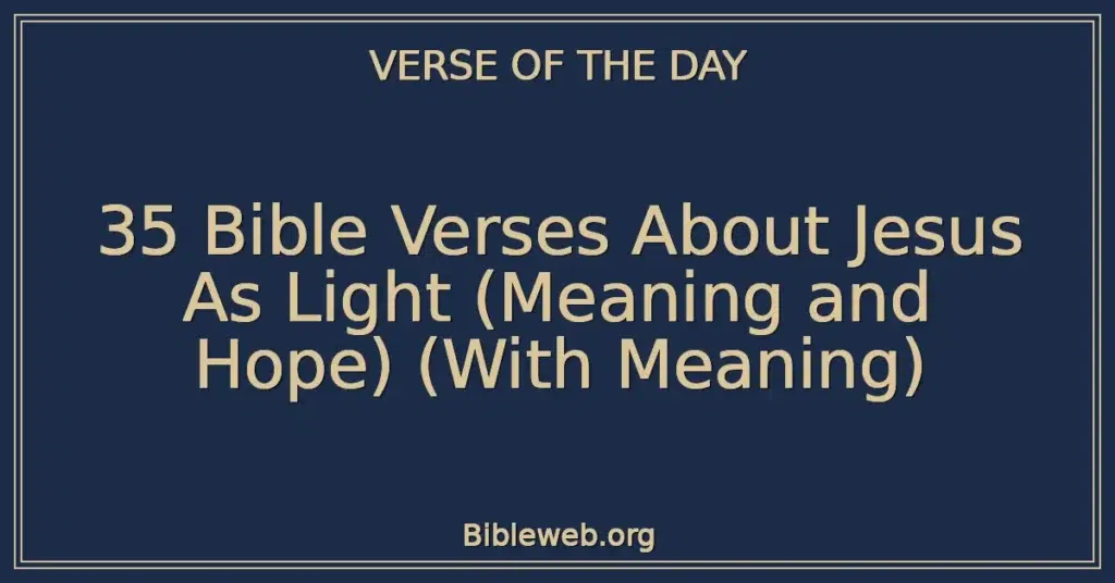 35 Bible Verses About Jesus As Light (Meaning and Hope) (With Meaning)