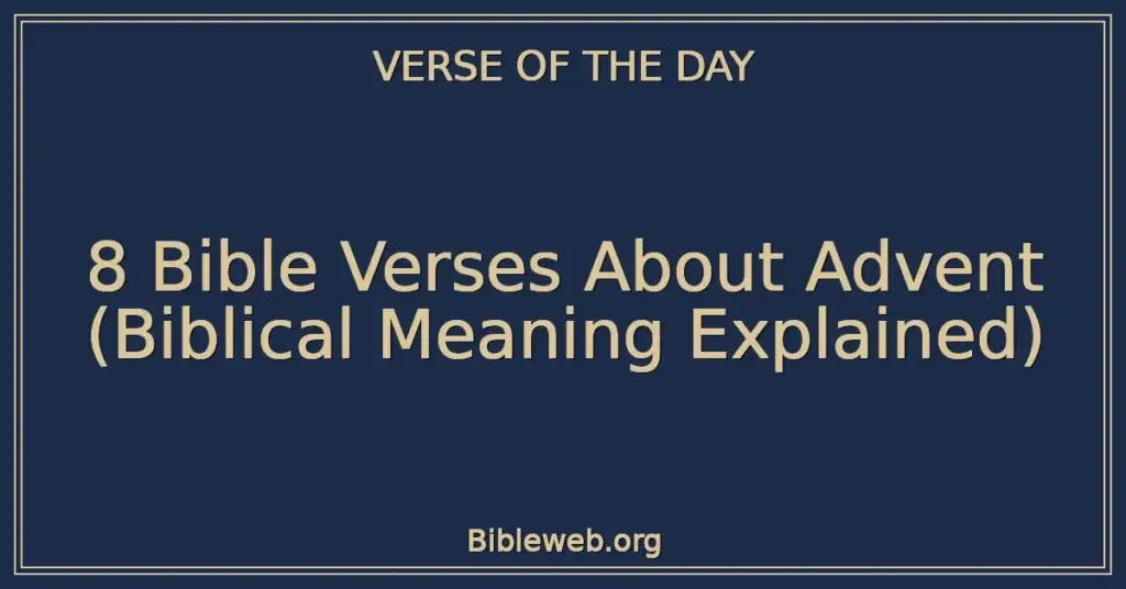 8 Bible Verses About Advent (Biblical Meaning Explained)